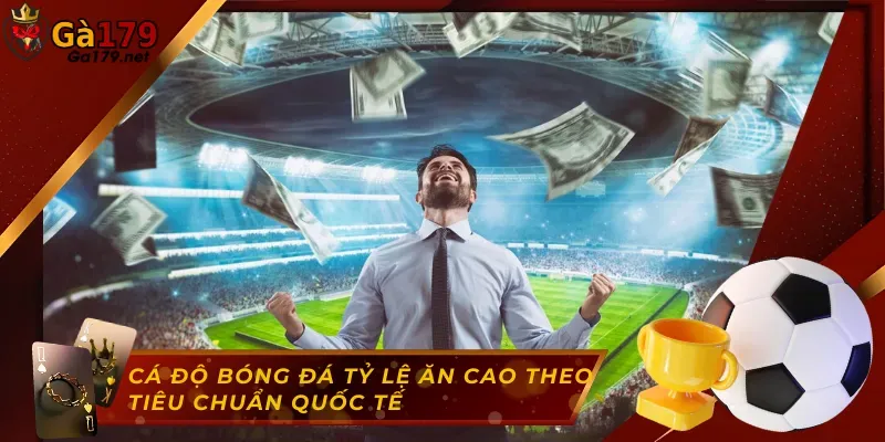 cá độ bóng đá tỉ lệ ăn cao