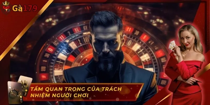 Vì sao trách nhiệm người chơi lại quan trọng?